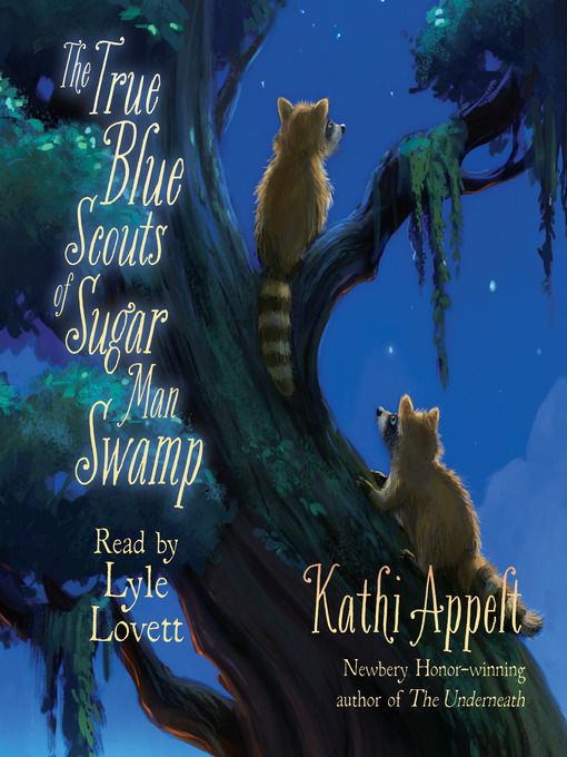 Kathi Appelt 的 The True Blue Scouts of Sugar Man Swamp 內容詳情 - 可供借閱